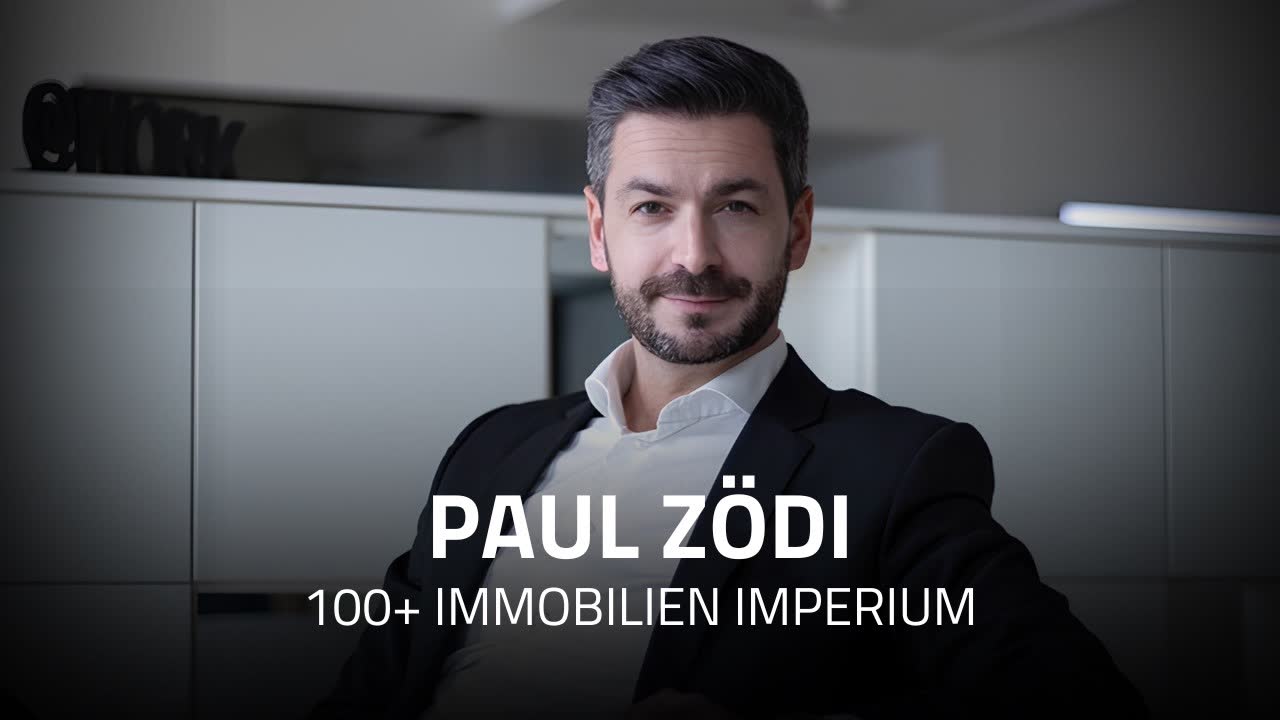 100+ Immobilien: Paul Zödi über Vermögensaufbau & Unternehmertum